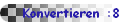 Konvertieren :8